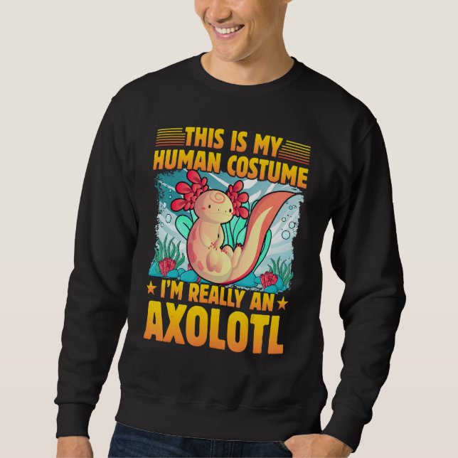 Axolotl Amphibien Sprüche 1 Sweatshirt (Vorderseite)