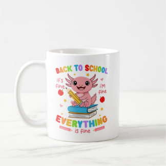 Axolotl Back 2 School Es ist in Ordnung Mir gehts Kaffeetasse