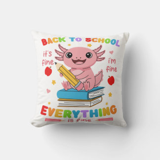 Axolotl Back 2 School Es ist in Ordnung Mir gehts Kissen