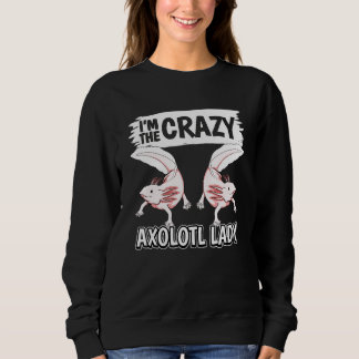 Axolotl Damen Zitat Axolotl Ich bin der verrückte  Sweatshirt