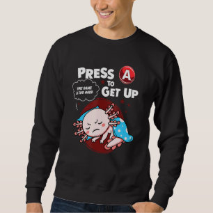 Axolotl Gamer Press A, um dieses Spiel zu erstehen Sweatshirt
