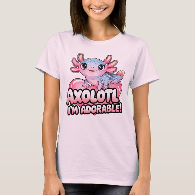 Axolotl, ich bin Adorable - Niedlich Kawaii Amphib T-Shirt (Vorderseite)