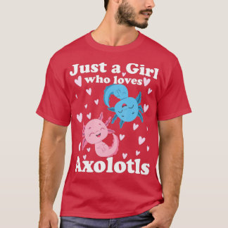 Axolotl Just a Girl, die Axolotls Axolotl Lov Lieb T-Shirt