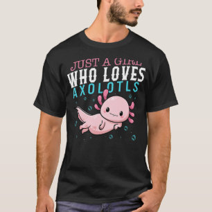 Axolotl Just a Girl, die Axolotls Salamander Liebe T-Shirt