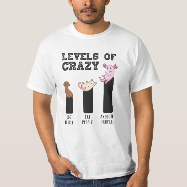 Axolotl Levels Crazy Funny Funny Animals Gift T-Shirt (Vorderseite)
