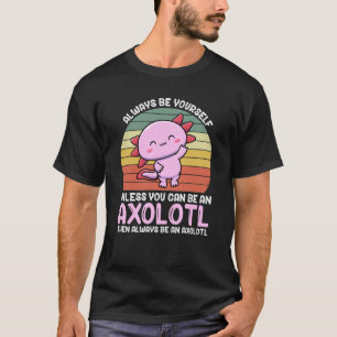 Axolotl Lover Axolotl Eigentümer sein immer Axolot T-Shirt