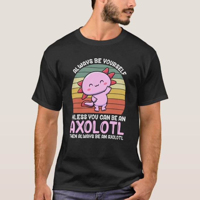 Axolotl Lover Axolotl Eigentümer sein immer Axolot T-Shirt (Vorderseite)