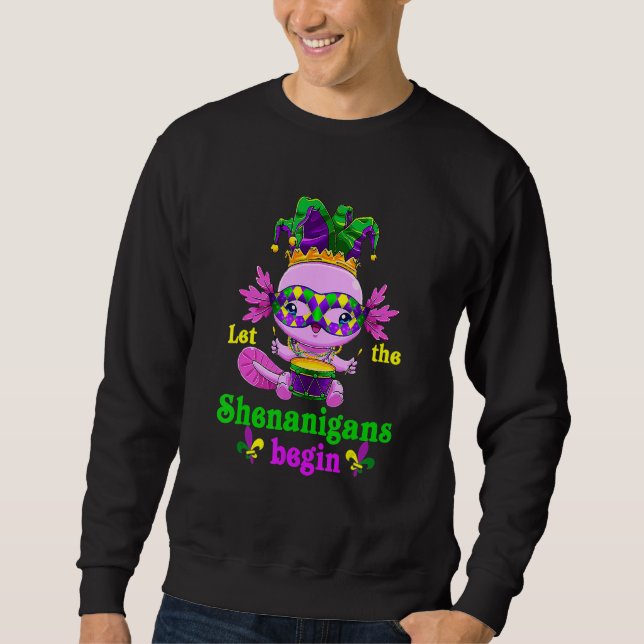 Axolotl Mardi Gras Carnival Let The Shenanigans Be Sweatshirt (Vorderseite)