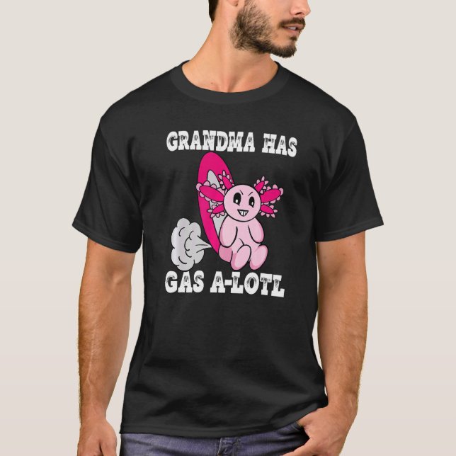 Axolotl mit Gas Oma hat Gasfarn Oma T-Shirt (Vorderseite)