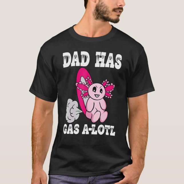 Axolotl mit Gas-Vater hat Gas Farb-Vater T-Shirt (Vorderseite)