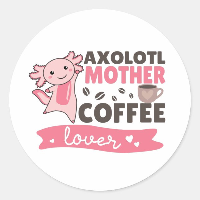 Axolotl Mutter Kaffeeliebhaber Sweet Axolotls Clas Runder Aufkleber (Vorderseite)