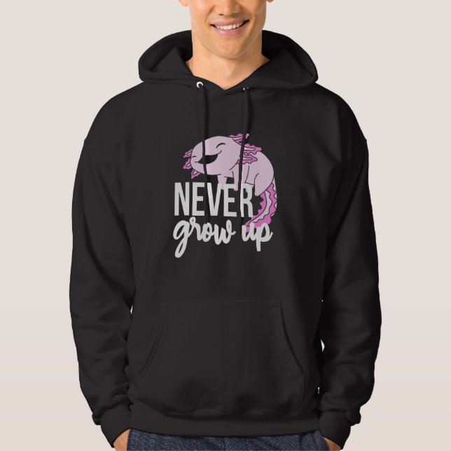 Axolotl Never Grow Up For Salamander Hoodie (Vorderseite)