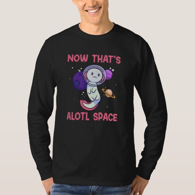 Axolotl Pet A Lot of Space Amphibian Animal T-Shirt (Vorderseite)