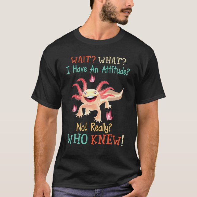 Axolotl Pferd warten, was ich habe T-Shirt (Vorderseite)