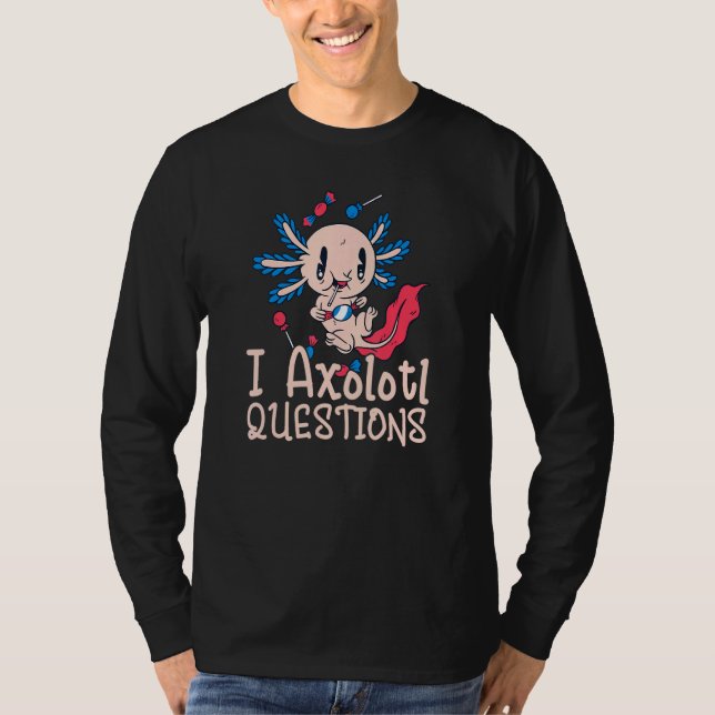 Axolotl Questions T-Shirt (Vorderseite)