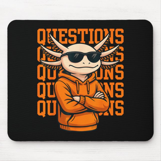 Axolotl Questions Tee Cool Axolotl Hoodie Streetwe Mousepad (Vorne)