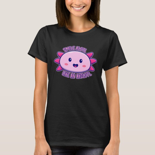 Axolotl Smilealotl Like An Axolotl Endangered Axol T-Shirt (Vorderseite)