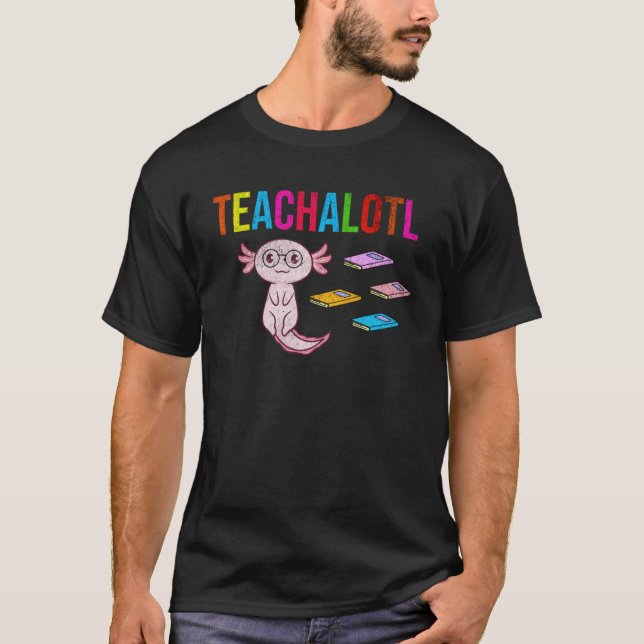 Axolotl Teachalotl Lehrer T-Shirt (Vorderseite)