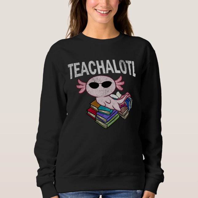 Axolotl Teacher Teachalotl  Teacher  1 Sweatshirt (Vorderseite)