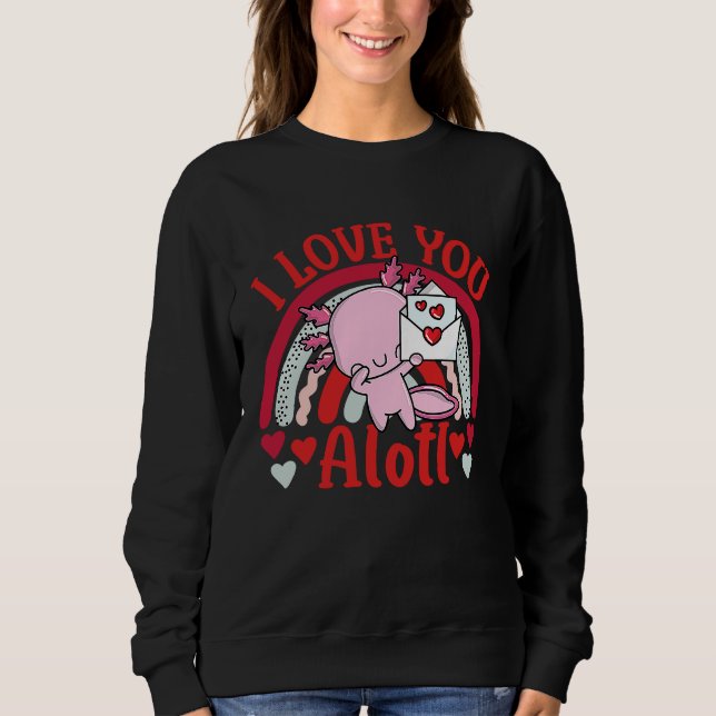 Axolotl Valentine's Day 2023 I Love You Alotl Rain Sweatshirt (Vorderseite)