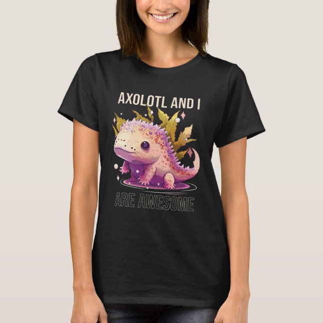 Axolotls And I Are Awesome Salamander Mexican Walk T-Shirt (Vorderseite)