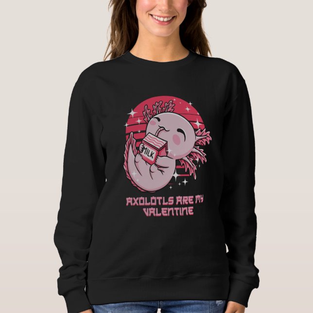Axolotls Are My Valentine Salamander Humor Amphibi Sweatshirt (Vorderseite)