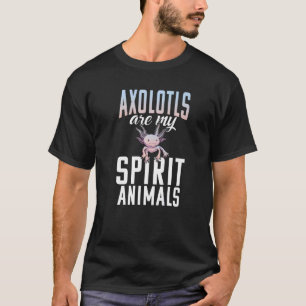 Axolotls sind meine spirituellen Tiere Axolotl  T-Shirt