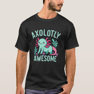 Axolotly Awesome Lustig Cute Axolotl T-Shirt