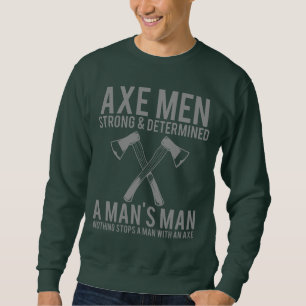 Axtmänner Stark und Entschlossen Lustiger Holzfäll Sweatshirt