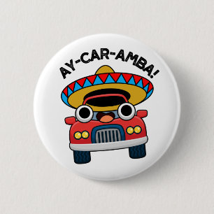 Ay-Car-Amba Funny Mexican Car Pun Button