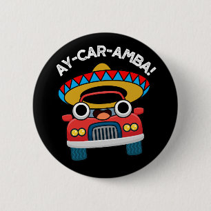 Ay-Car-Amba Funny Mexican Car Pun Dark BG Button