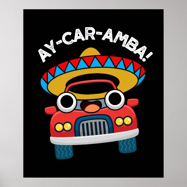 Ay-Car-Amba Funny Mexican Car Pun Dark BG Poster (Vorne)