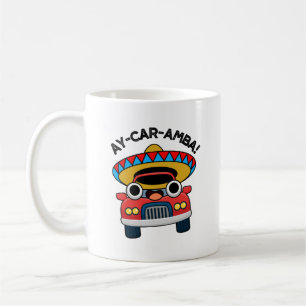 Ay-Car-Amba Funny Mexican Car Pun Kaffeetasse