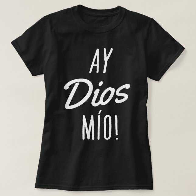 Ay Dios Mio Funny Mexican Zitat Spanisch T-Shirt (Design vorne)