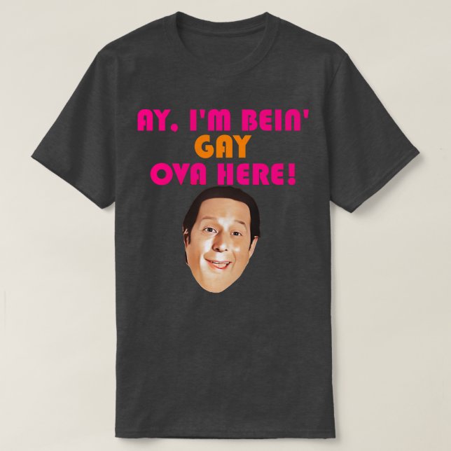 Ay Im Bein Gay Ova Here T-Shirt (Design vorne)
