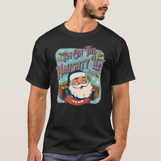 Ayan Christmas Naughty List   Santa xmas holiday r T-Shirt (Vorderseite)