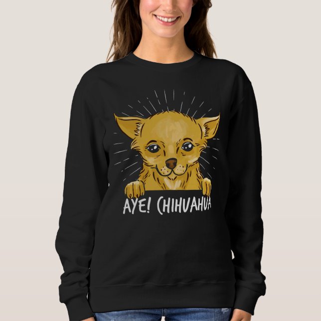 Aye Chihuahua Sweatshirt (Vorderseite)