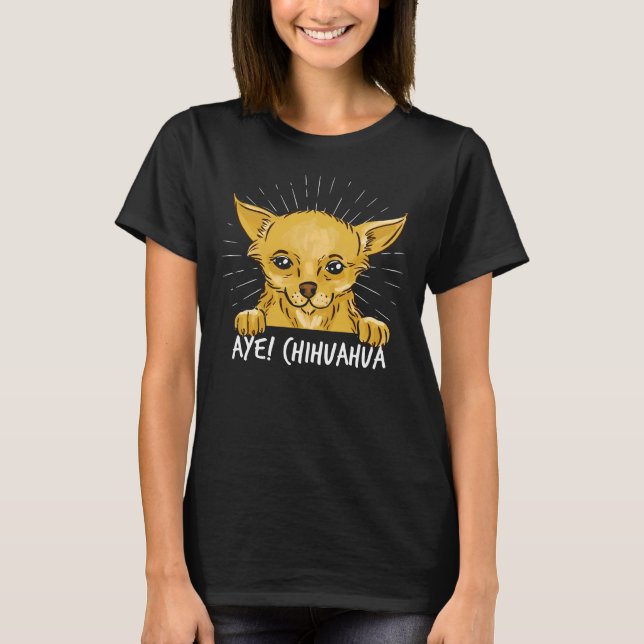 Aye Chihuahua T-Shirt (Vorderseite)