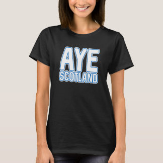 Aye Scotland Scottish Independence Layered Text S T-Shirt
