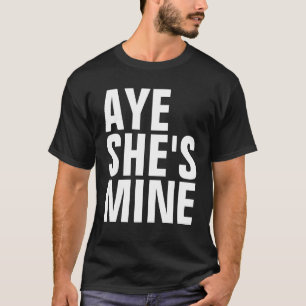 Aye She's Mine T - Shirt (dunkle Farben)