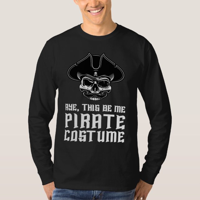 Aye This Be Me Pirate Costume Buccaneer Skull Hall T-Shirt (Vorderseite)