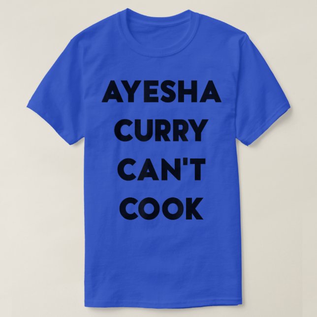 Ayesha Curry kann nicht kochen T-Shirt (Design vorne)