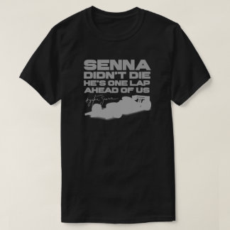 Ayrton Senna hat nicht die, er ist einen Rundenvor T-Shirt