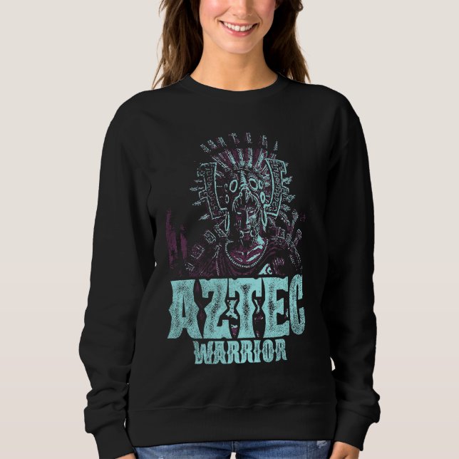 Aztec Warrior King Mexico National Aztec Mayas 6 Sweatshirt (Vorderseite)