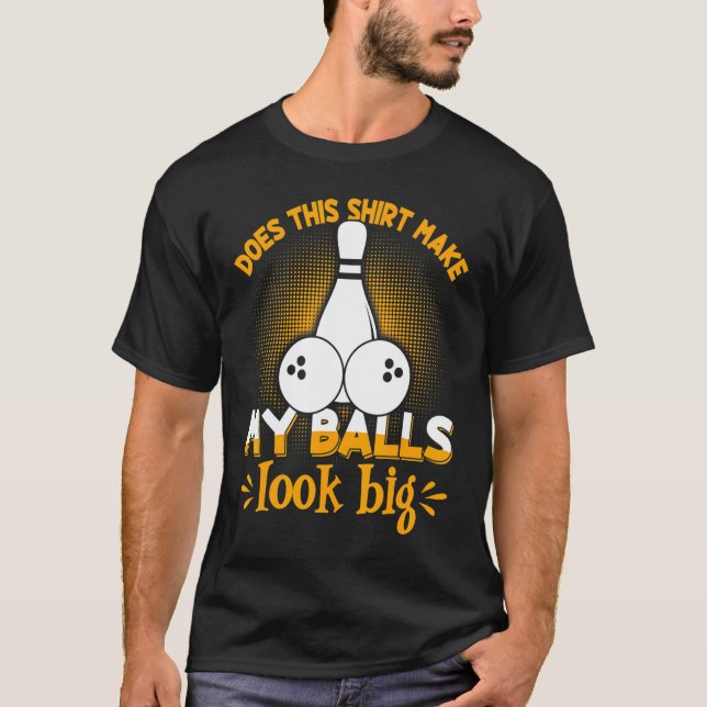 B0wler B0wler Meine Balls sehen groß aus T-Shirt (Vorderseite)