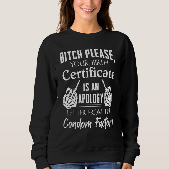 B1tch Bitte Ihr Geburtszeugnis Sweatshirt (Vorderseite)