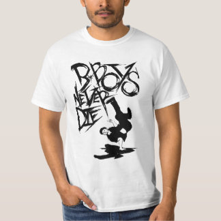 b.boy die nie! t'shirt!! T-Shirt