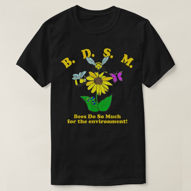 B.D.S.M Bienen tun so viel für die Umwelt T-Shirt (Design vorne)