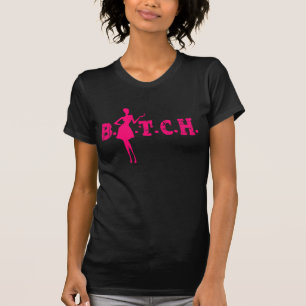 B.I.T.C.H. T - Shirt
