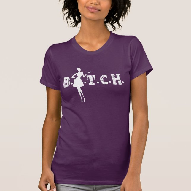 B.I.T.C.H. T - Shirt (Vorderseite)